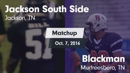 Matchup: Jackson South Side vs. Blackman  2016