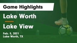 Lake Worth  vs Lake View  Game Highlights - Feb. 5, 2021