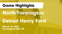 North Farmington  vs Detroit Henry Ford  Game Highlights - March 10, 2023