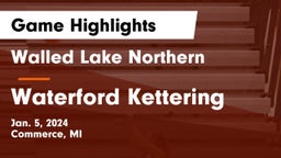 Walled Lake Northern  vs Waterford Kettering  Game Highlights - Jan. 5, 2024