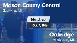 Matchup: Mason County Central vs. Oakridge  2016