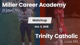 Matchup: Miller Career vs. Trinity Catholic  2018