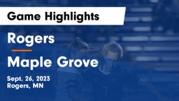 Rogers  vs Maple Grove  Game Highlights - Sept. 26, 2023