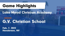 Lake Mead Christian Academy  vs G.V. Christian School Game Highlights - Feb. 7, 2022