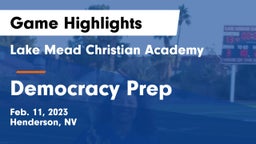 Lake Mead Christian Academy  vs Democracy Prep Game Highlights - Feb. 11, 2023