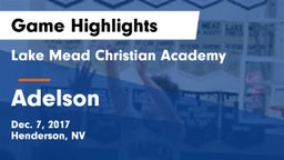 Lake Mead Christian Academy  vs Adelson Game Highlights - Dec. 7, 2017