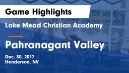 Lake Mead Christian Academy  vs Pahranagant Valley Game Highlights - Dec. 30, 2017