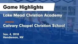 Lake Mead Christian Academy  vs Calvary Chapel Christian School Game Highlights - Jan. 4, 2018