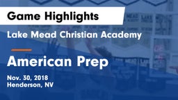 Lake Mead Christian Academy  vs American Prep Game Highlights - Nov. 30, 2018