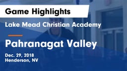 Lake Mead Christian Academy  vs Pahranagat Valley Game Highlights - Dec. 29, 2018