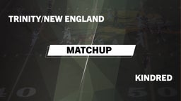 Matchup: Trinity/New England vs. Kindred  2016