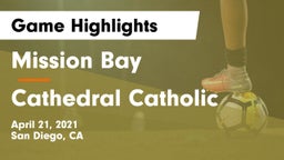 Mission Bay  vs Cathedral Catholic  Game Highlights - April 21, 2021