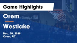Orem  vs Westlake  Game Highlights - Dec. 20, 2018