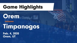 Orem  vs Timpanogos  Game Highlights - Feb. 4, 2020