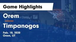 Orem  vs Timpanogos Game Highlights - Feb. 18, 2020