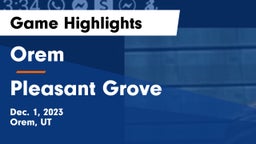 Orem  vs Pleasant Grove  Game Highlights - Dec. 1, 2023