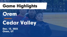 Orem  vs Cedar Valley  Game Highlights - Dec. 13, 2023