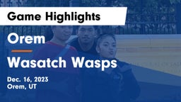 Orem  vs Wasatch Wasps Game Highlights - Dec. 16, 2023