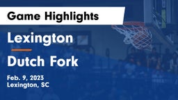 Lexington  vs Dutch Fork  Game Highlights - Feb. 9, 2023