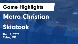 Metro Christian  vs Skiatook  Game Highlights - Dec. 8, 2023