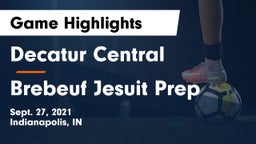 Decatur Central  vs Brebeuf Jesuit Prep  Game Highlights - Sept. 27, 2021