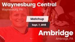 Matchup: Waynesburg Central vs. Ambridge  2018