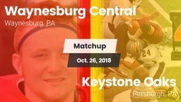 Matchup: Waynesburg Central vs. Keystone Oaks  2018