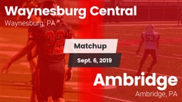 Matchup: Waynesburg Central vs. Ambridge  2019