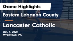 Eastern Lebanon County  vs Lancaster Catholic  Game Highlights - Oct. 1, 2020