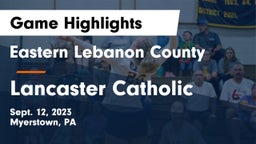 Eastern Lebanon County  vs Lancaster Catholic  Game Highlights - Sept. 12, 2023