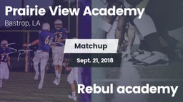 Matchup: Prairie View Academy vs. Rebul academy 2018