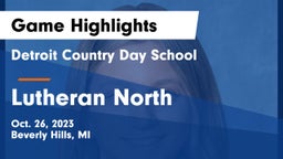 Detroit Country Day School vs Lutheran North  Game Highlights - Oct. 26, 2023