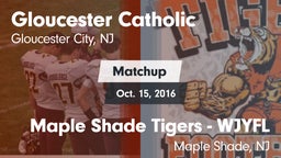 Matchup: Gloucester Catholic vs. Maple Shade Tigers - WJYFL 2016