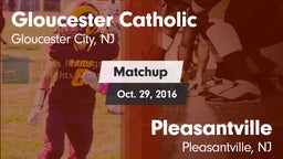 Matchup: Gloucester Catholic vs. Pleasantville  2016