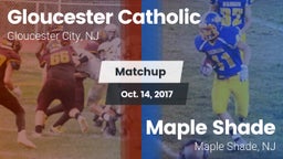 Matchup: Gloucester Catholic vs. Maple Shade  2017