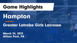 Hampton  vs Greater Latrobe Girls Lacrosse Game Highlights - March 24, 2023