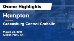 Hampton  vs Greensburg Central Catholic Game Highlights - March 28, 2023