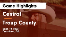 Central  vs Troup County  Game Highlights - Sept. 10, 2022