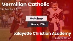 Matchup: Vermilion Catholic vs. Lafayette Christian Academy  2016