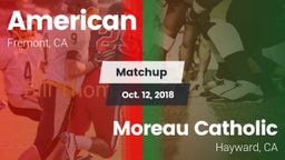 Matchup: American vs. Moreau Catholic  2018