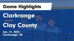 Clarkrange  vs Clay County  Game Highlights - Jan. 21, 2022