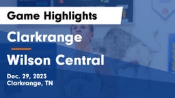 Clarkrange  vs Wilson Central  Game Highlights - Dec. 29, 2023