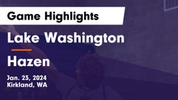 Lake Washington  vs Hazen Game Highlights - Jan. 23, 2024