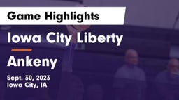 Iowa City Liberty  vs Ankeny  Game Highlights - Sept. 30, 2023