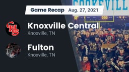 Recap: Knoxville Central  vs. Fulton  2021