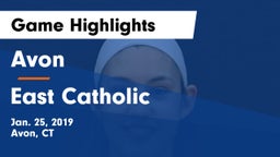 Avon  vs East Catholic  Game Highlights - Jan. 25, 2019