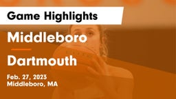 Middleboro  vs Dartmouth  Game Highlights - Feb. 27, 2023