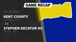 Recap: Kent County  vs. Stephen Decatur HS 2015