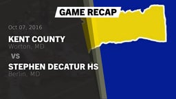 Recap: Kent County  vs. Stephen Decatur HS 2016
