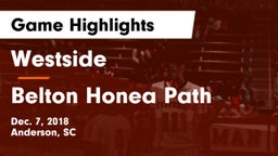 Westside  vs Belton Honea Path  Game Highlights - Dec. 7, 2018